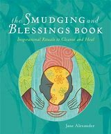 The Smudging and Blessings Book - Inspirational Rituals to Cleanse and Heal