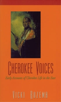 Cherokee Voices; Early Accounts of Cherokee Life in the East Paperback